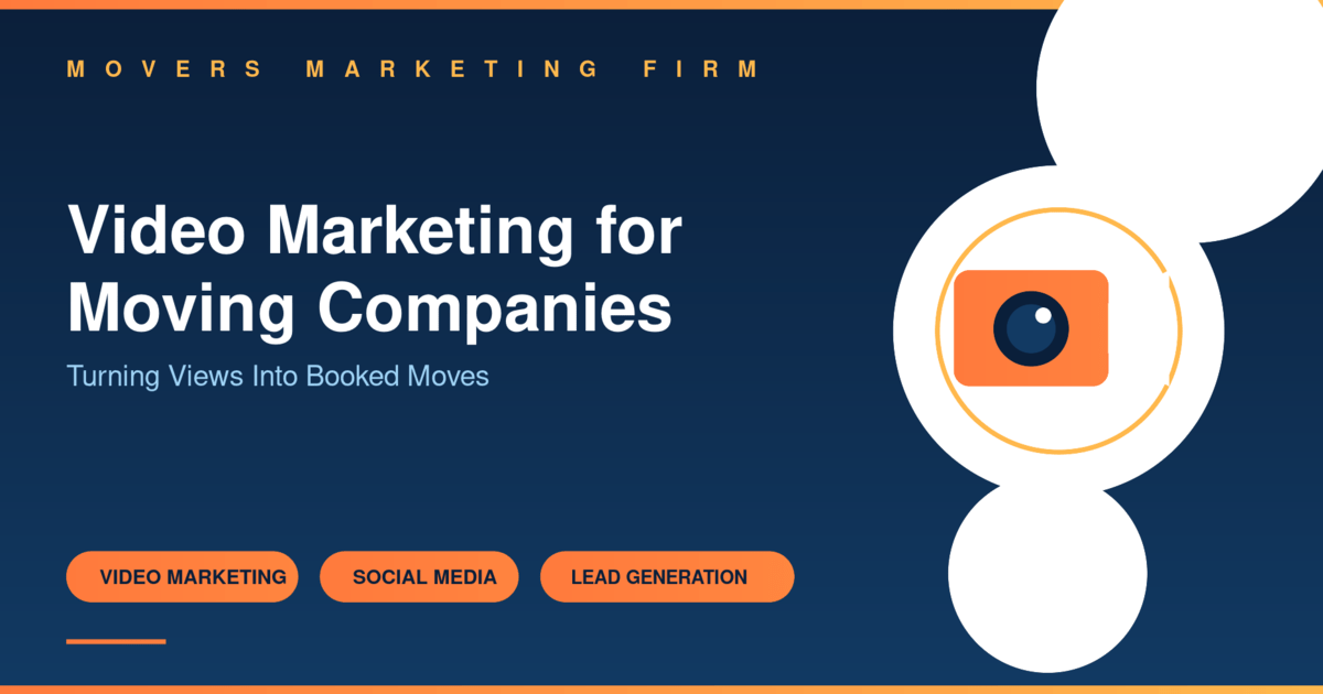 Video marketing for moving companies - turning views into booked moves, Movers Marketing Firm